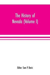 Cover image for The history of Nevada (Volume I)