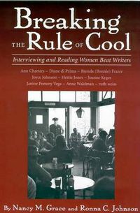 Cover image for Breaking the Rule of Cool: Interviewing and Reading Women Beat Writers