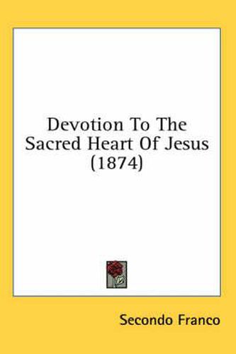 Cover image for Devotion to the Sacred Heart of Jesus (1874)