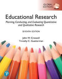 Cover image for Educational Research: Planning, Conducting, and Evaluating Quantitative and Qualitative Research, Global Edition