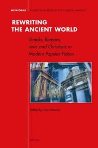 Cover image for Rewriting the Ancient World: Greeks, Romans, Jews and Christians in Modern Popular Fiction