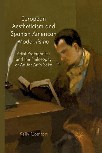 Cover image for European Aestheticism and Spanish American Modernismo: Artist Protagonists and the Philosophy of Art for Art's Sake