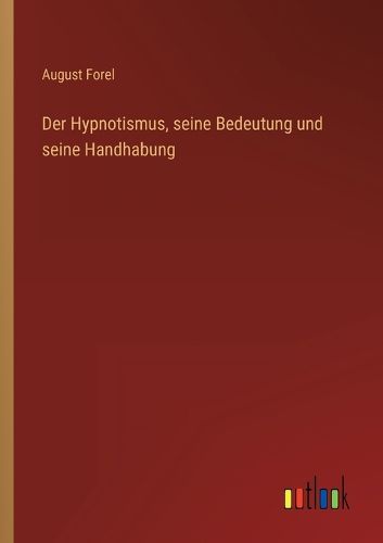 Cover image for Der Hypnotismus, seine Bedeutung und seine Handhabung
