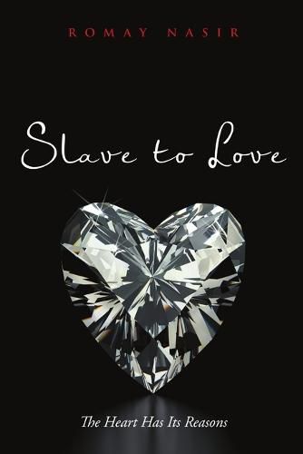 Slave to Love: The Heart Has Its Reasons