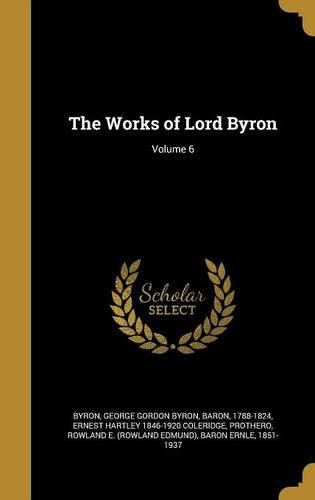Cover image for The Works of Lord Byron; Volume 6