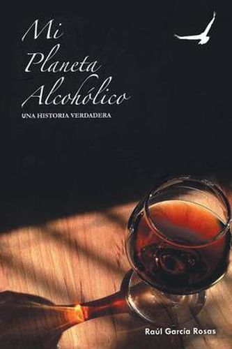 Cover image for Mi Planeta Alcoholico: Una Historia Verdadera