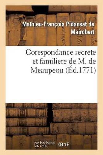 Corespondance Secrete Et Familiere de M. de Meaupeou