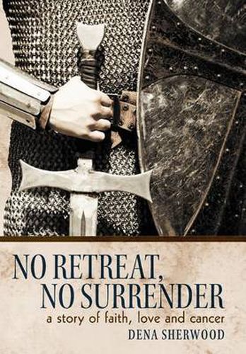 Cover image for No Retreat, No Surrender: A Story of Faith, Love and Cancer.