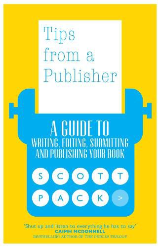 Cover image for Tips from a Publisher: A Guide to Writing, Editing, Submitting and Publishing Your Book