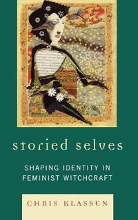 Cover image for Storied Selves: Shaping Identity in Feminist Witchcraft