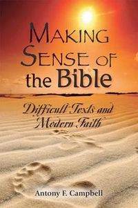 Cover image for Making Sense of the Bible: Difficult Texts and Modern Faith