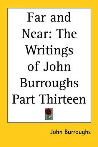 Far and Near: The Writings of John Burroughs Part Thirteen