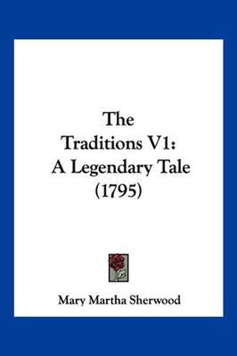 Cover image for The Traditions V1: A Legendary Tale (1795)
