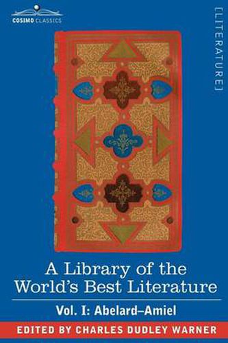 Cover image for A Library of the World's Best Literature - Ancient and Modern - Vol. I (Forty-Five Volumes); Abelard - Amiel