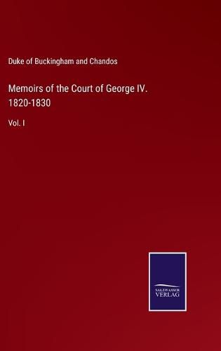 Cover image for Memoirs of the Court of George IV. 1820-1830