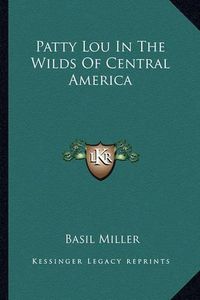 Cover image for Patty Lou in the Wilds of Central America