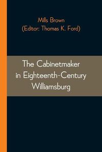 Cover image for The Cabinetmaker in Eighteenth-Century Williamsburg