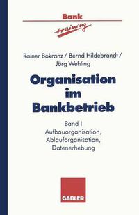 Cover image for Organisation Im Bankbetrieb: Aufbauorganisation, Ablauforganisation, Datenerhebung