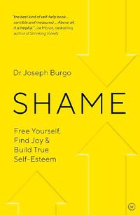 Cover image for Shame: Free Yourself, Find Joy and Build True Self Esteem
