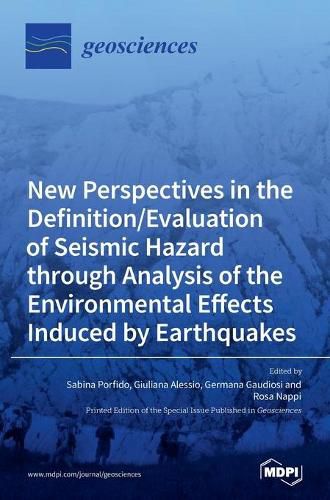 Cover image for New Perspectives in the Definition/Evaluation of Seismic Hazard through Analysis of the Environmental Effects Induced by Earthquakes