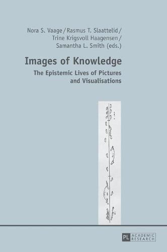 Images of Knowledge: The Epistemic Lives of Pictures and Visualisations