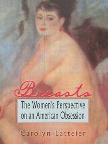 Cover image for Breasts: The Women's Perspective on an American Obsession