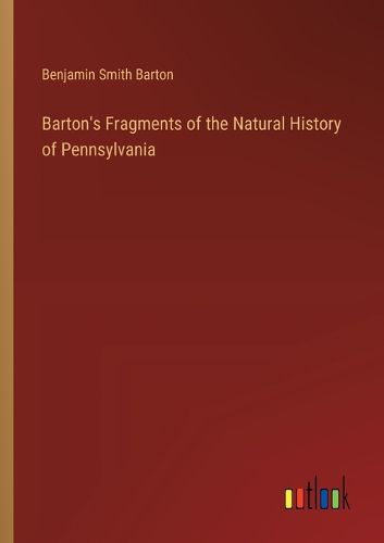 Barton's Fragments of the Natural History of Pennsylvania