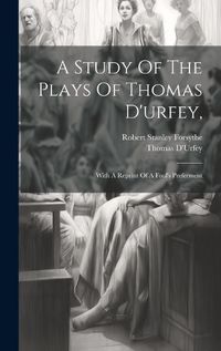 Cover image for A Study Of The Plays Of Thomas D'urfey,