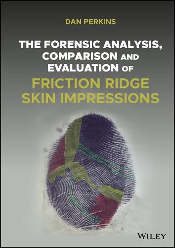 Cover image for The Forensic Analysis, Comparison and Evaluation of Friction Ridge Skin Impressions