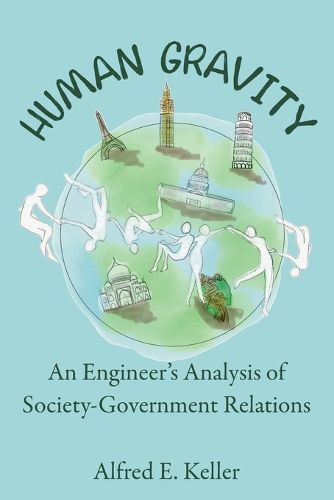 Cover image for Human Gravity: An Engineer's Analysis of Society-Government Relations