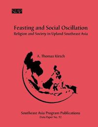 Cover image for Feasting and Social Oscillation: A Working Paper on Religion and Society in Upland Southeast Asia