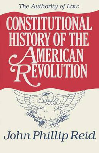 Constitutional History of the American Revolution v. 4; Authority of Law