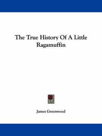 Cover image for The True History of a Little Ragamuffin