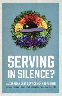 Cover image for Serving in Silence?: Australian LGBT servicemen and women