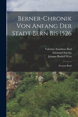 Cover image for Berner-chronik von Anfang der Stadt Bern bis 1526