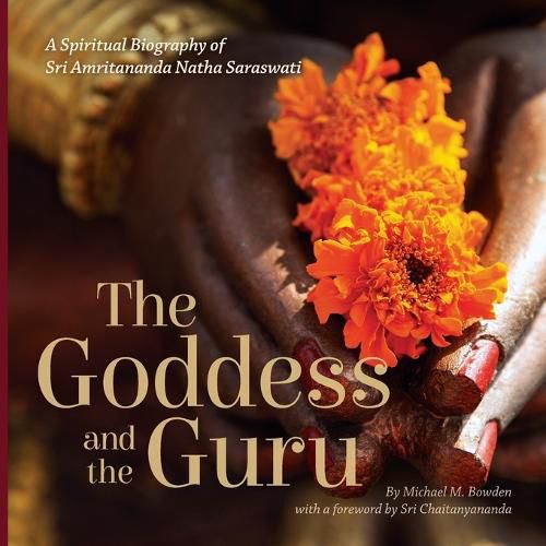 Cover image for The Goddess and the Guru: A Spiritual Biography of Sri Amritananda Natha Saraswati (black-and-white edition)