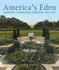 Cover image for America's Eden: Newport Landscapes  through the Ages