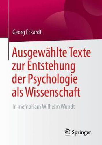 Cover image for Ausgewahlte Texte Zur Entstehung Der Psychologie ALS Wissenschaft: In Memoriam Wilhelm Wundt