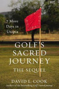 Cover image for Golf's Sacred Journey, the Sequel: 7 More Days in Utopia