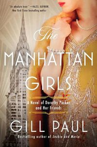 Cover image for The Manhattan Girls: A Novel of Dorothy Parker and Her Friends