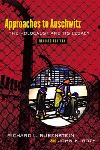 Cover image for Approaches to Auschwitz, Revised Edition: The Holocaust and Its Legacy