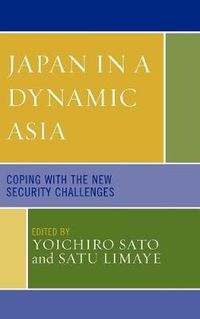 Cover image for Japan in a Dynamic Asia: Coping with the New Security Challenges