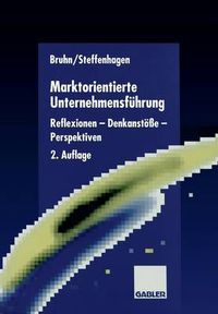 Cover image for Marktorientierte Unternehmensfuhrung: Reflexionen -- Denkanstoesse -- Perspektiven