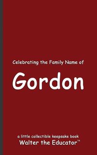 Cover image for Celebrating the Family Name of Gordon