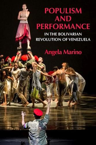 Cover image for Populism and Performance in the Bolivarian Revolution of Venezuela