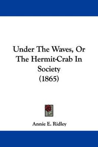 Cover image for Under the Waves, or the Hermit-Crab in Society (1865)