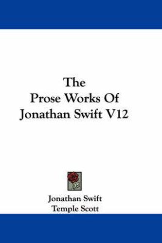 The Prose Works Of Jonathan Swift V12