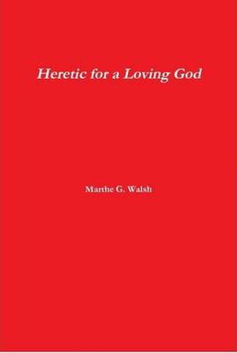 Cover image for Heretic for a Loving God