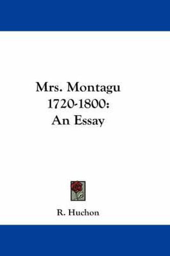 Cover image for Mrs. Montagu 1720-1800: An Essay