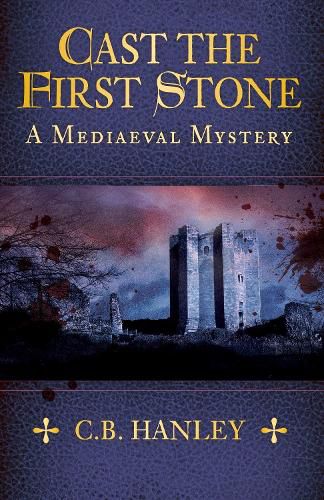 Cover image for Cast the First Stone: A Mediaeval Mystery (Book 6)